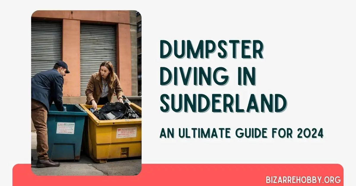 Dumpster Diving in Sunderland - BizarreHobby