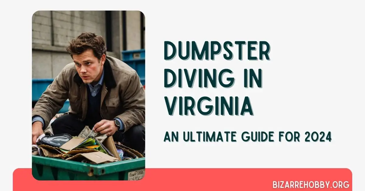 Dumpster Diving in Virginia - BizarreHobby