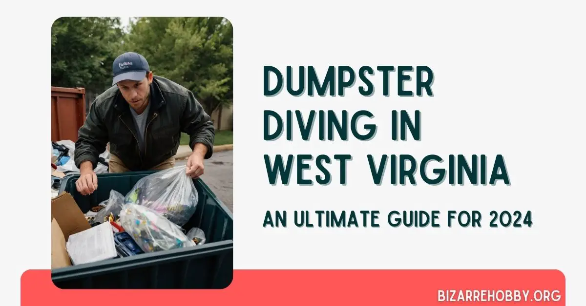 Dumpster Diving in West Virginia - BizarreHobby