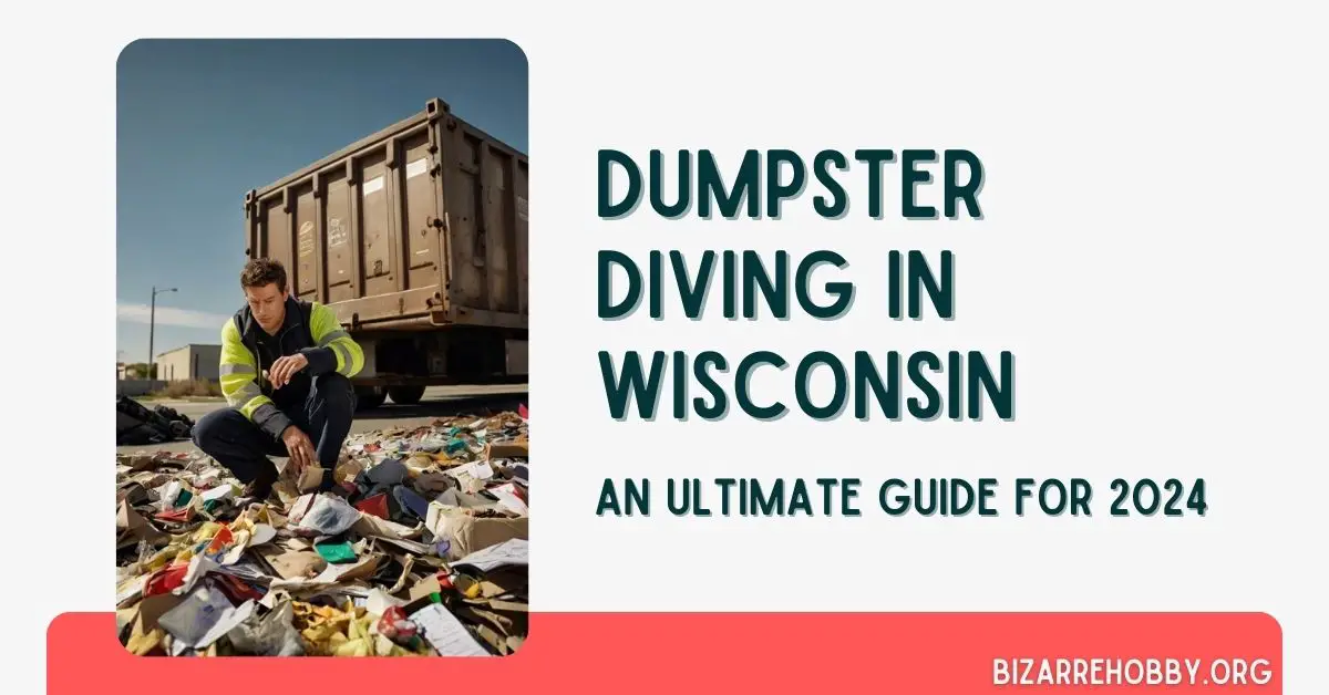 Dumpster Diving in Wisconsin - BizarreHobby