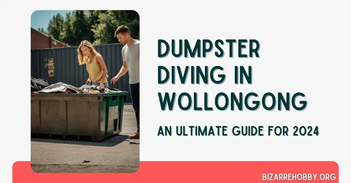 Dumpster Diving in Wollongong - BizarreHobby
