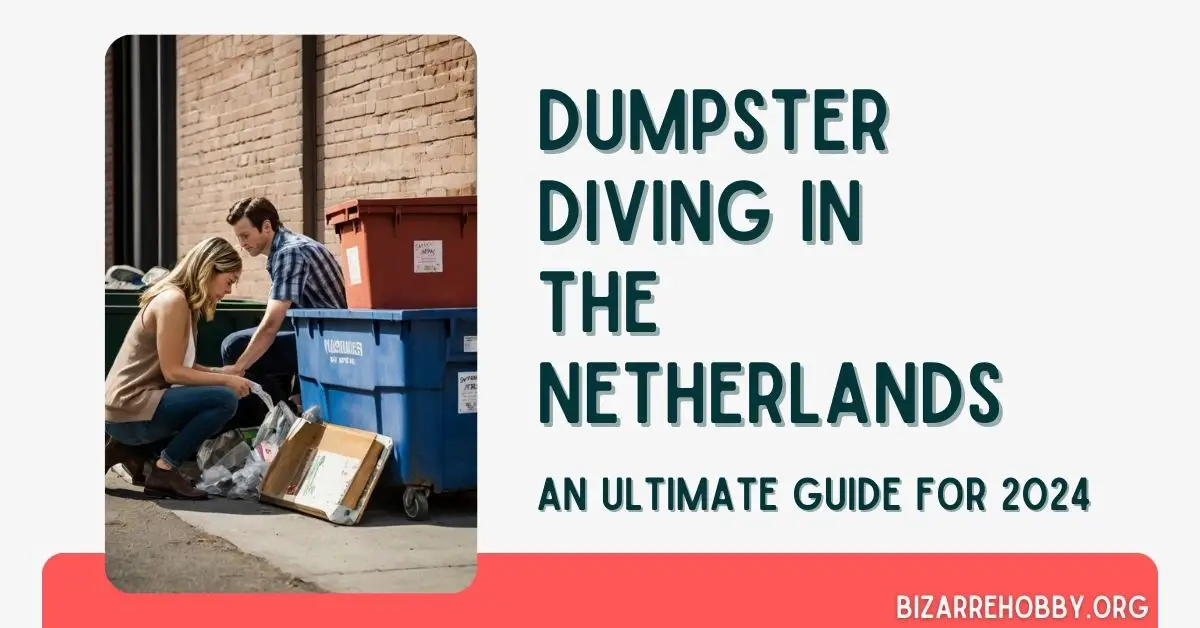 Dumpster Diving in the Netherlands - BizarreHobby