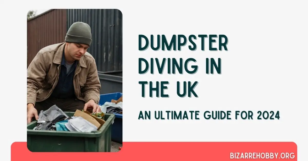 Dumpster Diving in the UK - BizarreHobby
