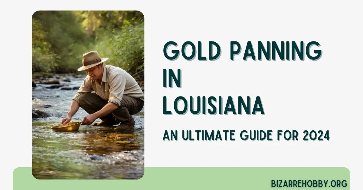 Gold Panning in Louisiana - BizarreHobby