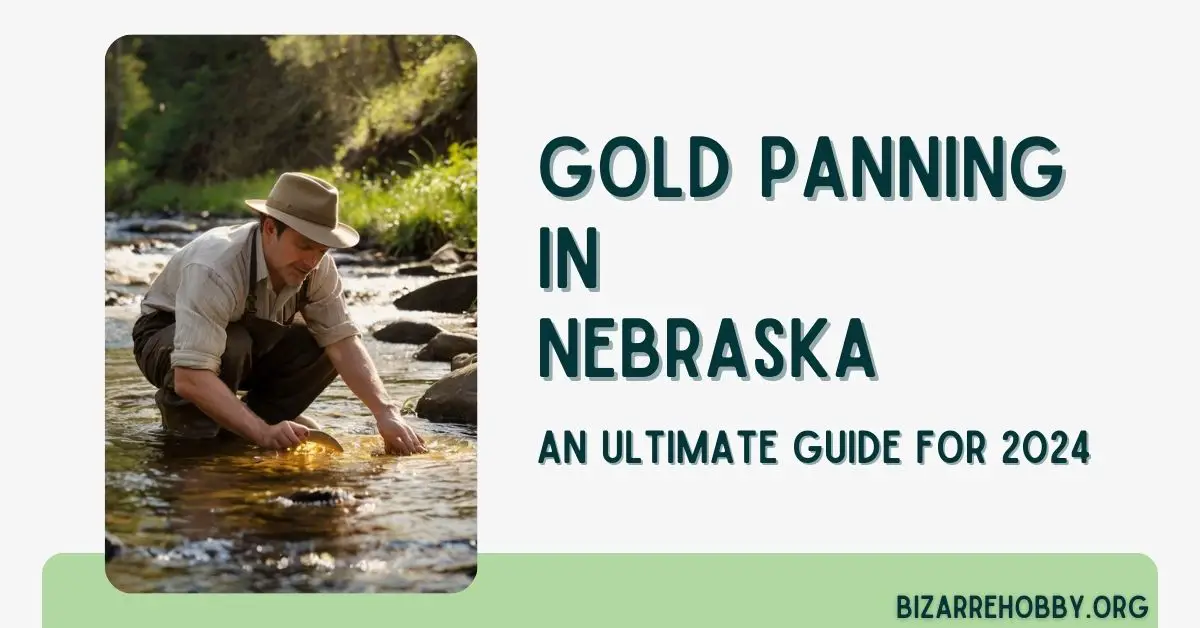 Gold Panning in Nebraska - BizarreHobby