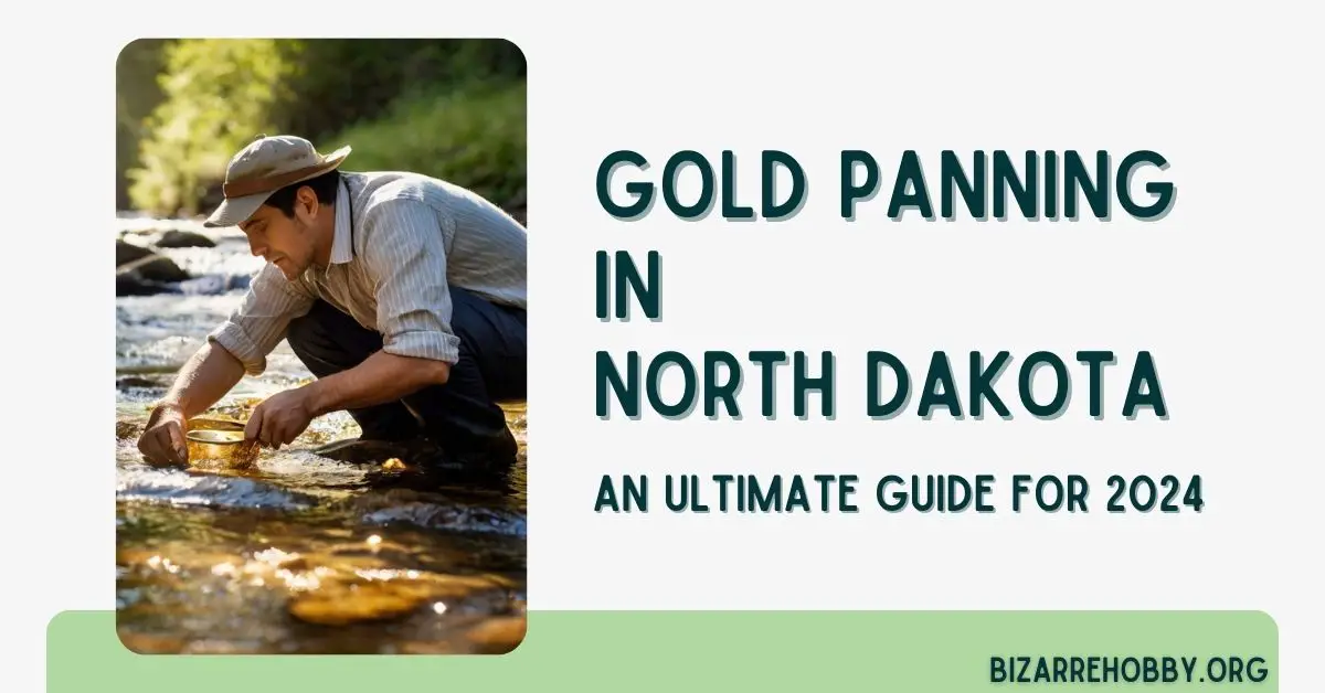Gold Panning in North Dakota - BizarreHobby