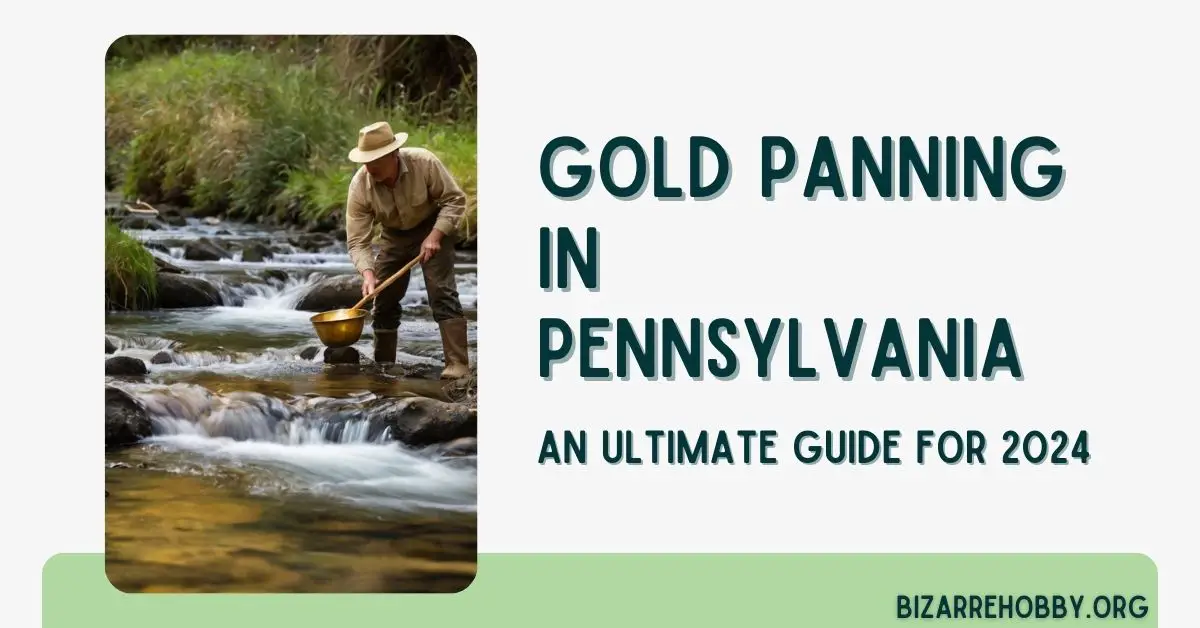 Gold Panning in Pennsylvania - BizarreHobby