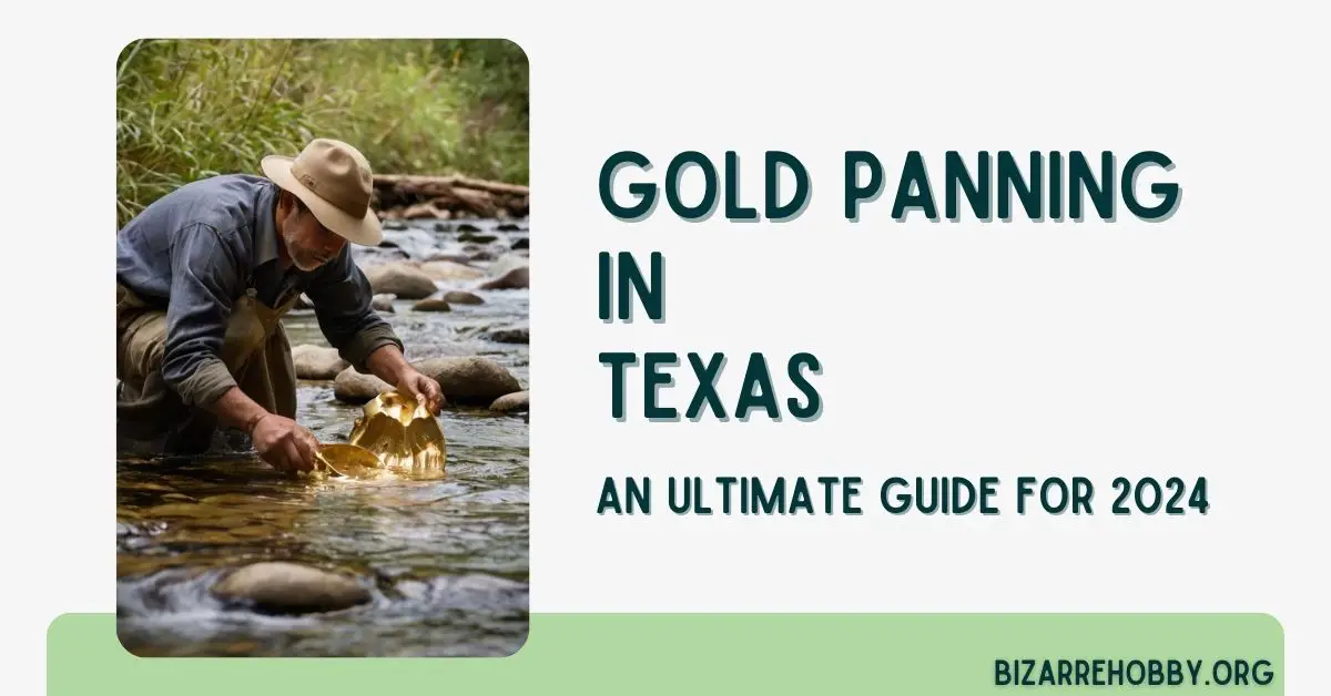 Gold Panning in Texas - BizarreHobby