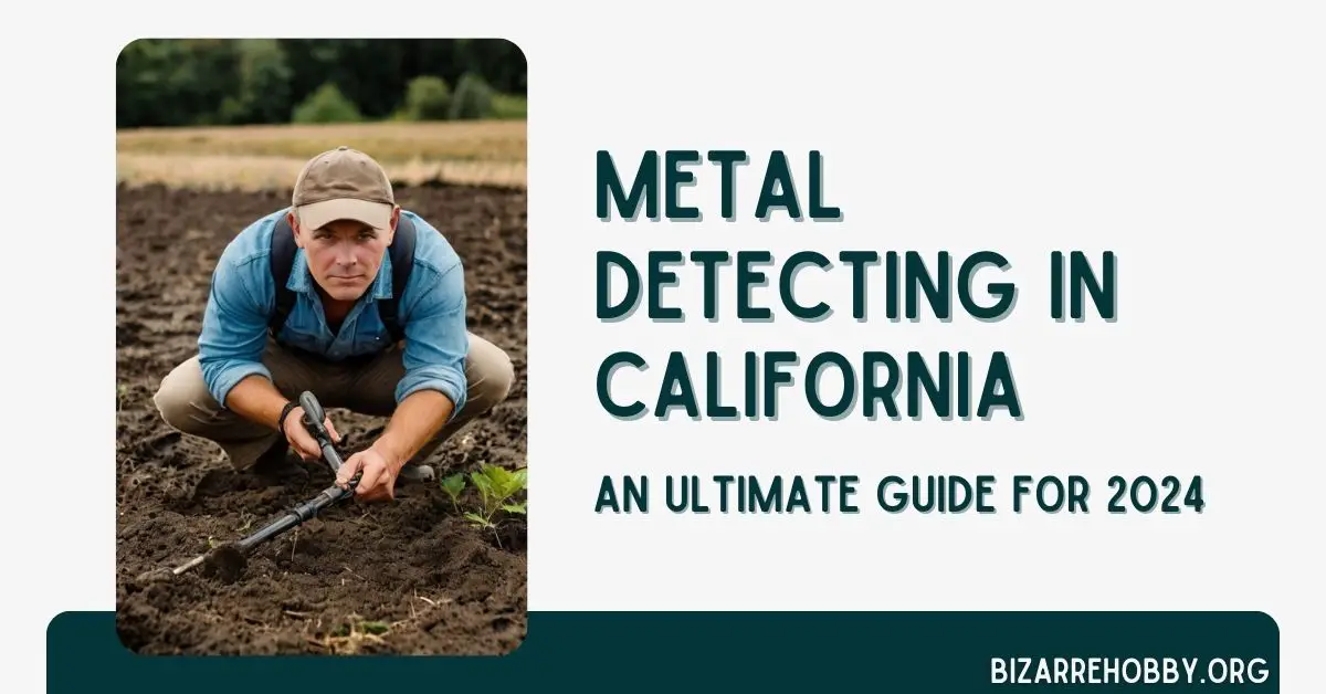 Metal Detecting in California - BizarreHobby