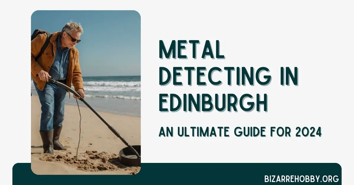 Metal Detecting in Edinburgh - BizarreHobby