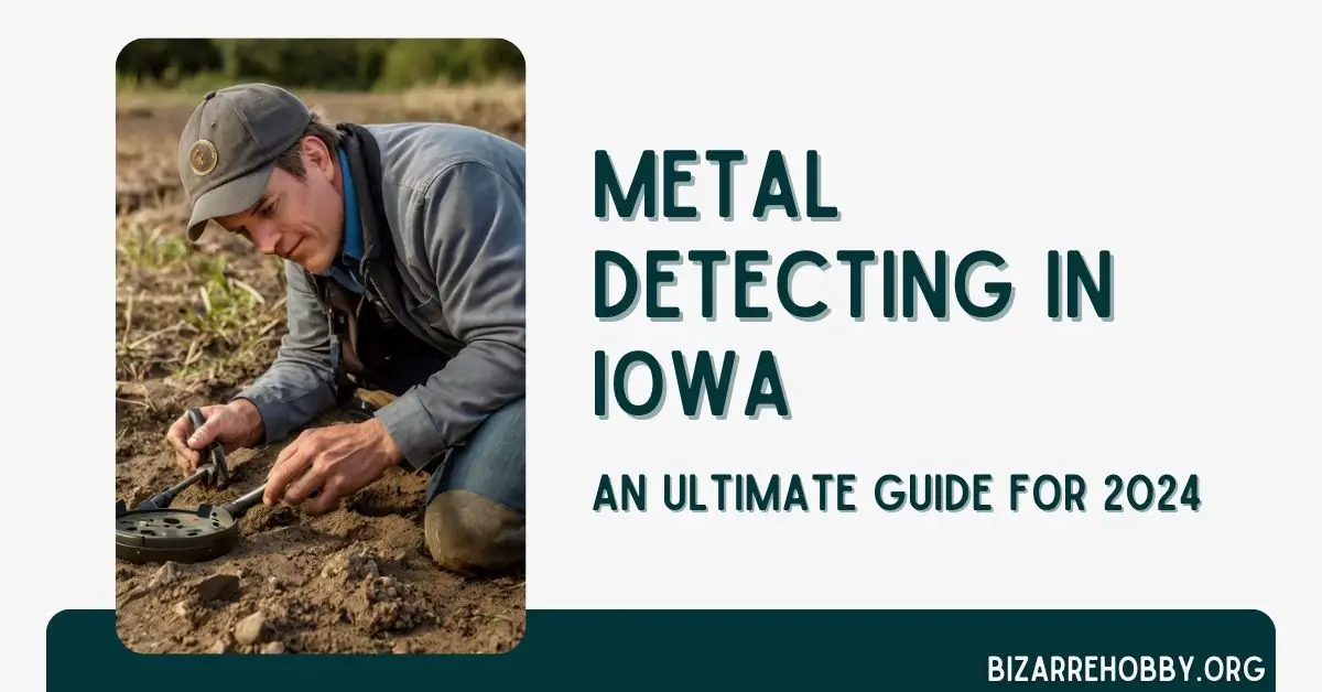 Metal Detecting in Iowa - BizarreHobby