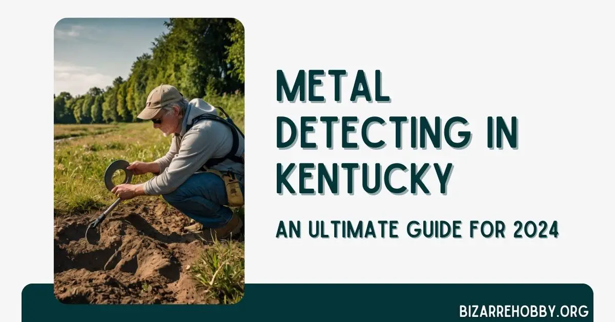 Metal Detecting in Kentucky - BizarreHobby