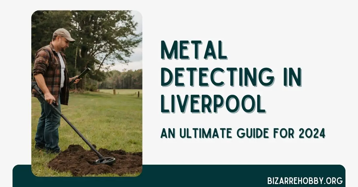 Metal Detecting in Liverpool - BizarreHobby