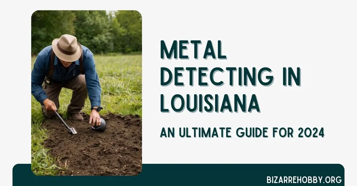 Metal Detecting in Louisiana - BizarreHobby