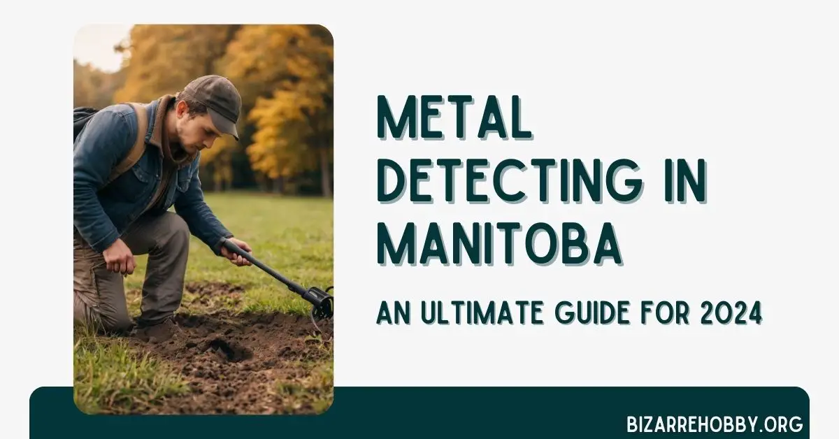 Metal Detecting in Manitoba - BizarreHobby