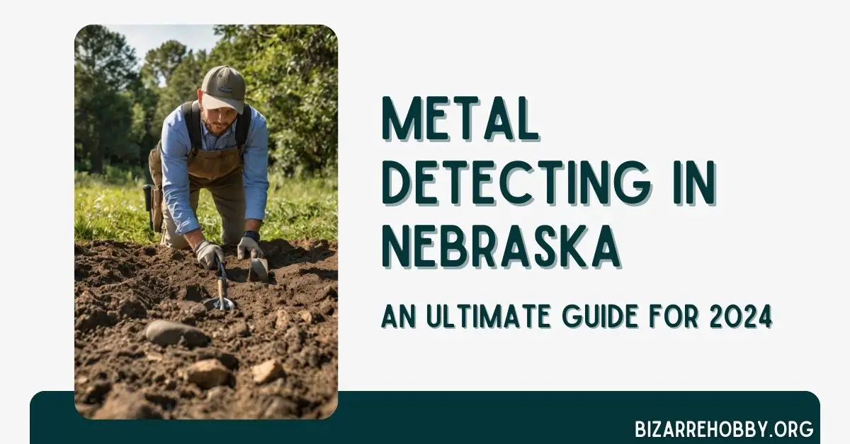 Metal Detecting in Nebraska - BizarreHobby