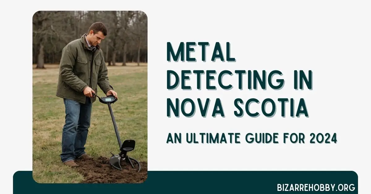 Metal Detecting in Nova Scotia - BizarreHobby