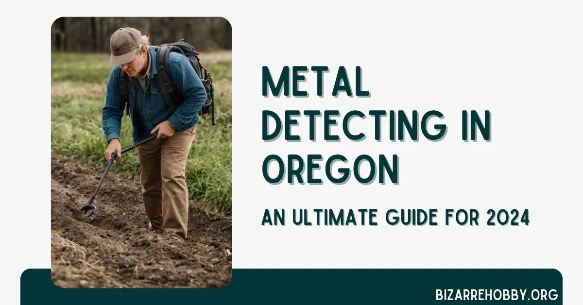 Metal Detecting in Oregon - BizarreHobby