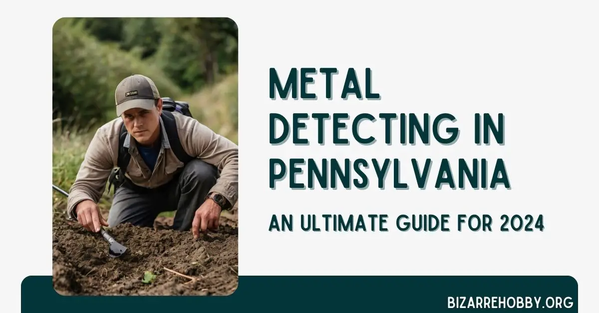 Metal Detecting in Pennsylvania - BizarreHobby