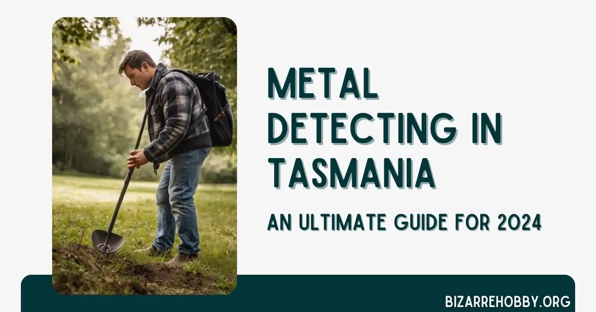 Metal Detecting in Tasmania - BizarreHobby