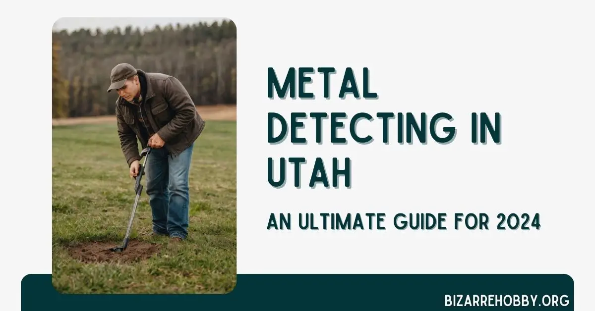 Metal Detecting in Utah - BizarreHobby