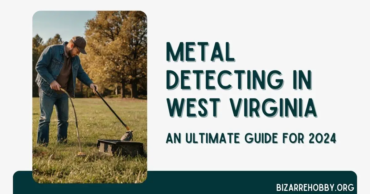 Metal Detecting in West Virginia - BizarreHobby