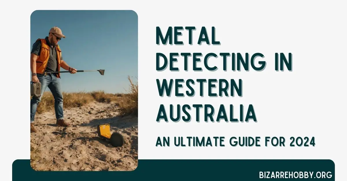 Metal Detecting in Western Australia - BizarreHobby