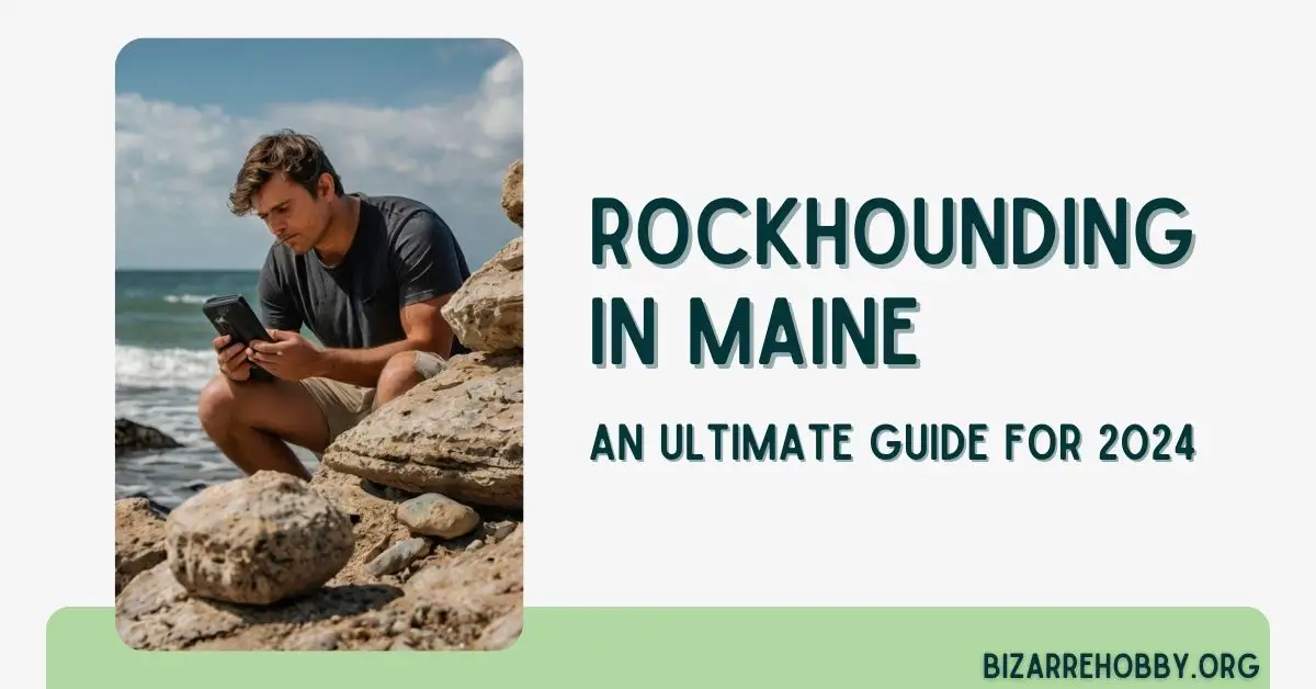 Rockhounding in Maine - BizarreHobby