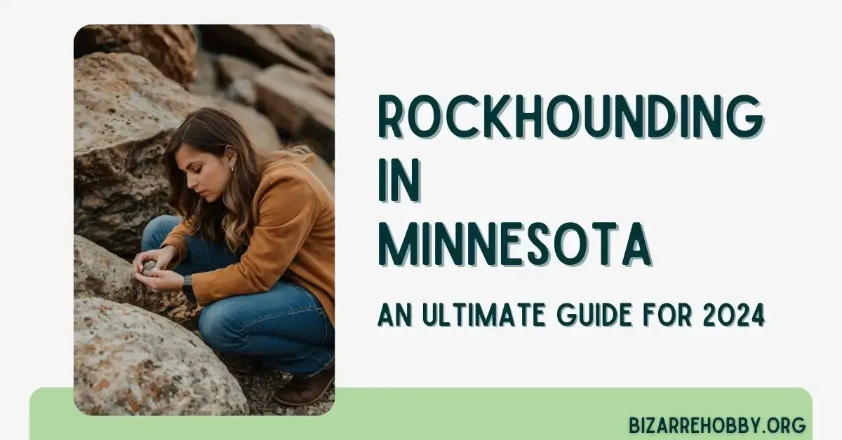 Rockhounding in Minnnesota - BizarreHobby