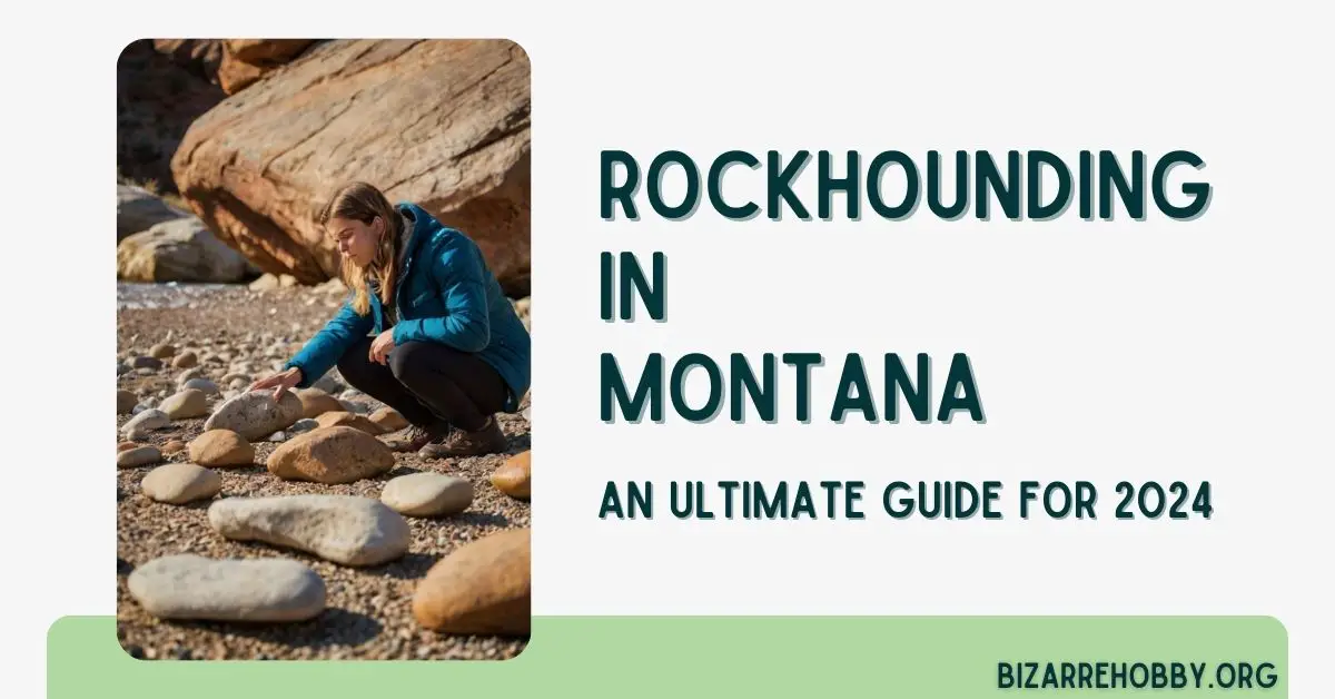 Rockhounding in Montana - BizarreHobby