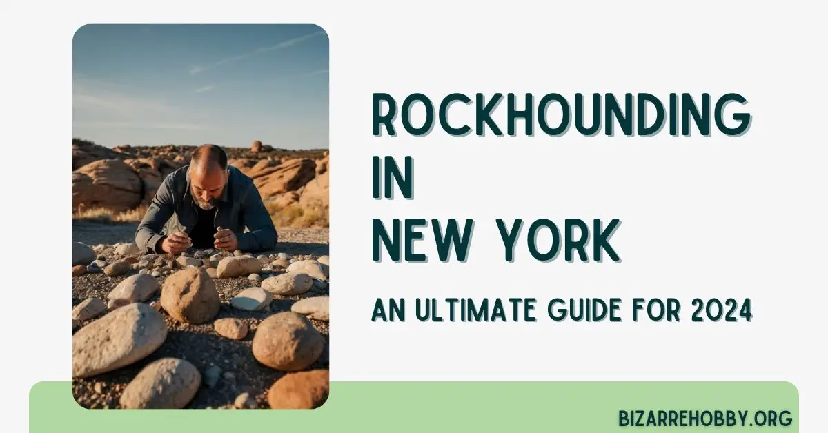 Rockhounding in New York - BizarreHobby
