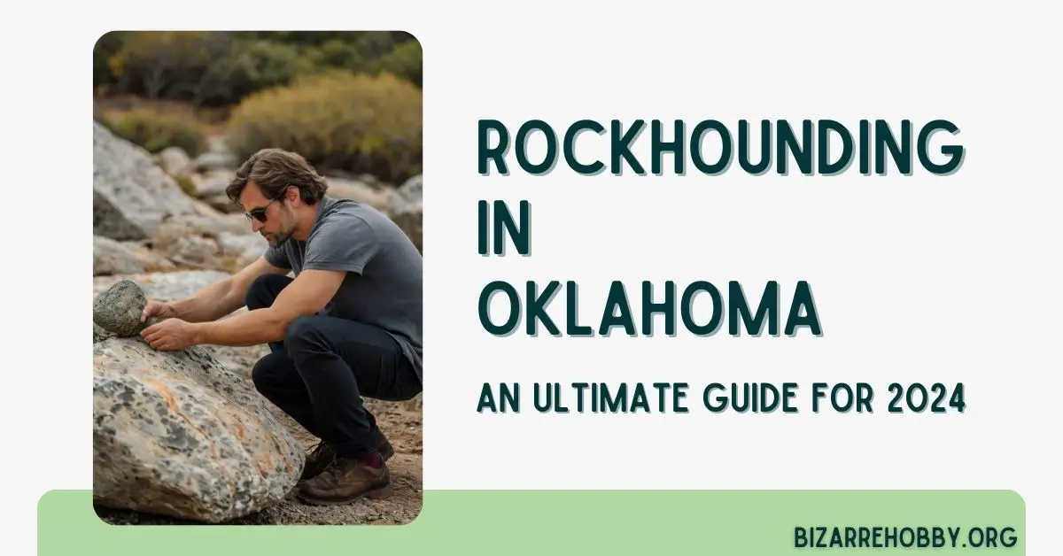 Rockhounding in Oklahoma - BizarreHobby