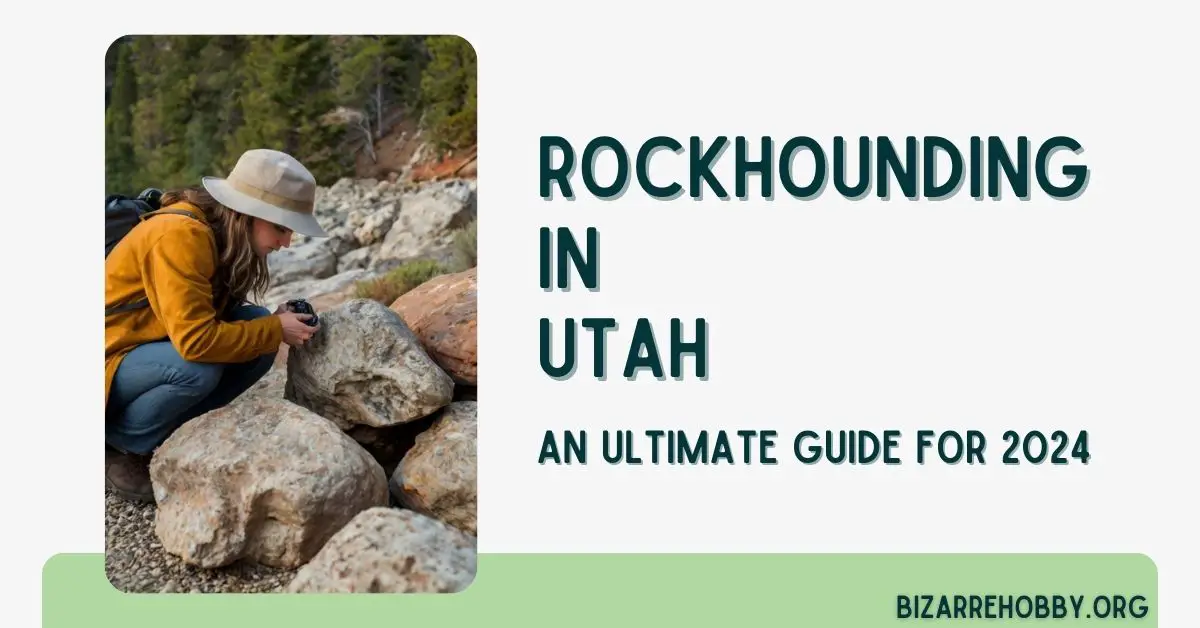 Rockhounding in Utah - BizarreHobby