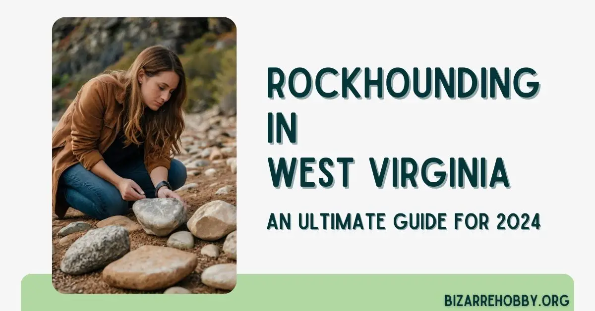 Rockhounding in West Virginia - BizarreHobby