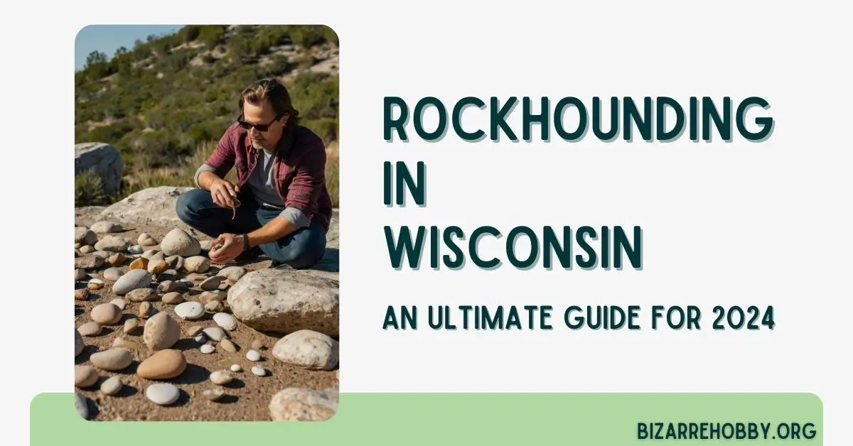Rockhounding in Wisconsin - BizarreHobby