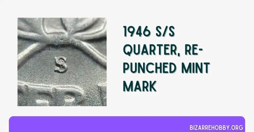 1946 SS Quarter, Re-Punched Mint Mark - BizarreHobby