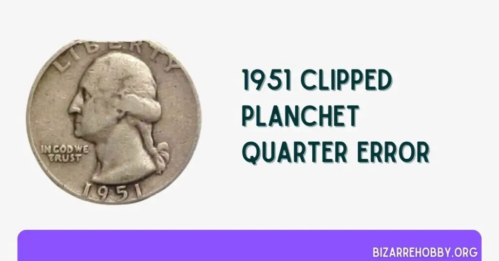 1951 Clipped Planchet Quarter Error - BizarreHobby