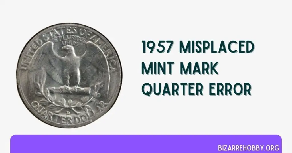 1957 Misplaced Mint Mark Quarter Error - BizarreHobby