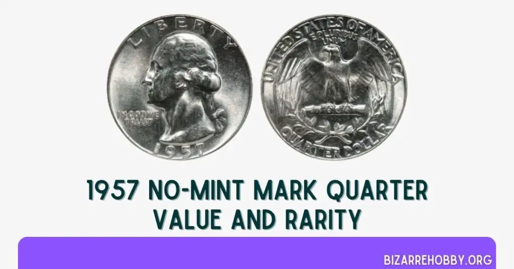 1957 No-Mint Mark Quarter Value and Rarity - BizarreHobby