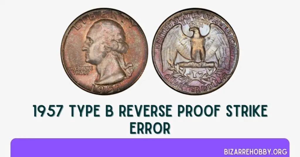 1957 Type B Reverse Proof Strike Error - BizarreHobby