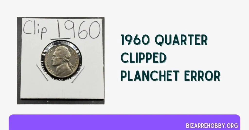 1960 Quarter Clipped Planchet Error - BizarreHobby