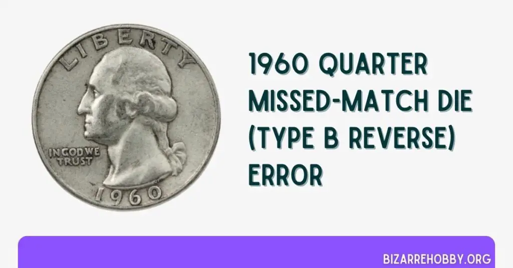 1960 Quarter Missed-Match Die (Type B Reverse) Error - BizarreHobby