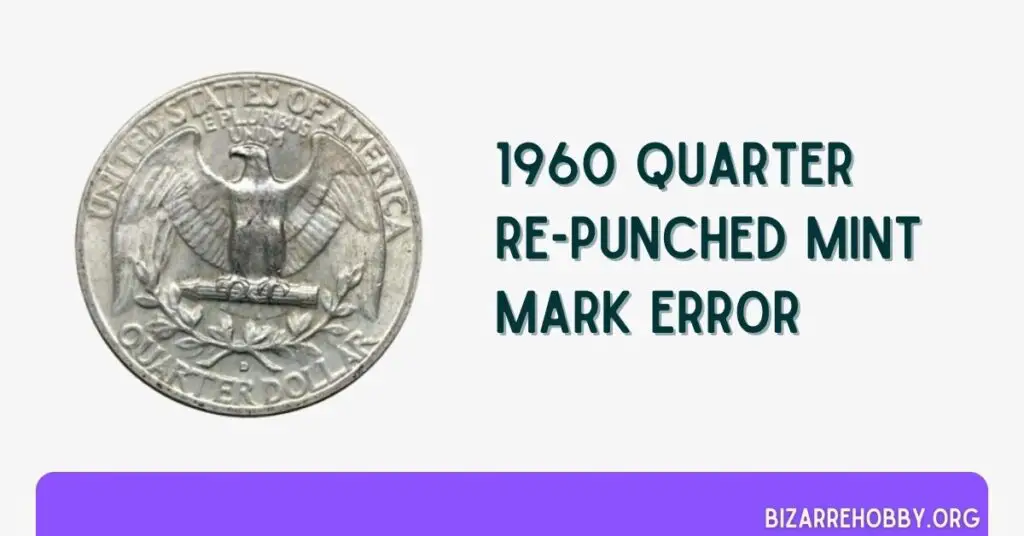 1960 Quarter Re-Punched Mint Mark Error - BizarreHobby