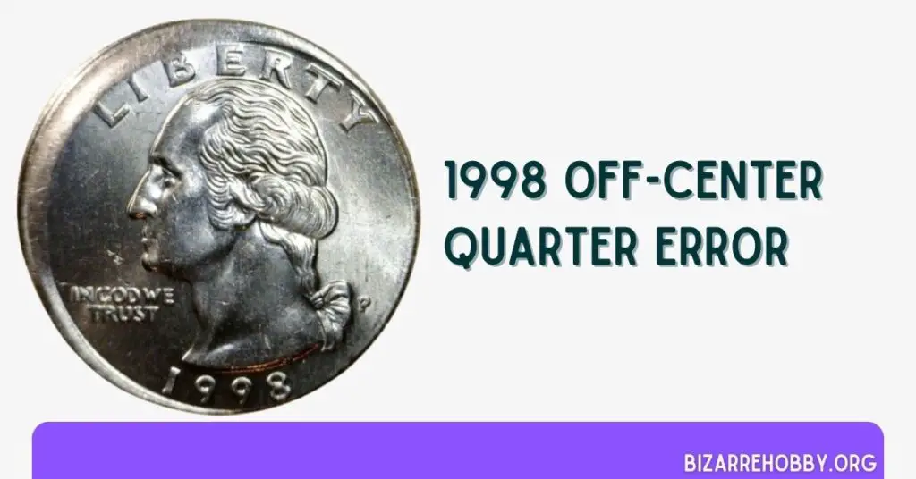 1998 Off-Center Quarter Error - BizarreHobby