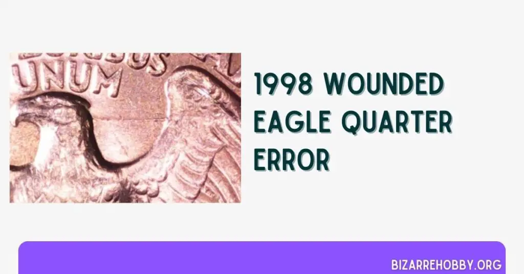 1998 Wounded Eagle Quarter Error - BizarreHobby