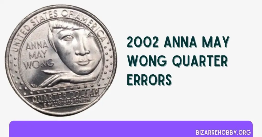 2002 Anna May Wong Quarter Errors - BizarreHobby