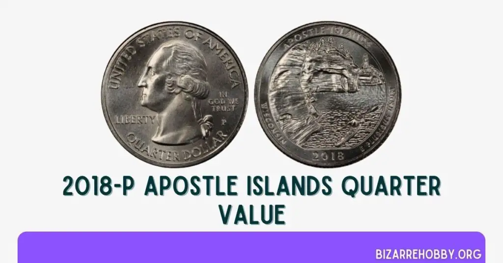 2018-P Apostle Islands Quarter Value - BizarreHobby