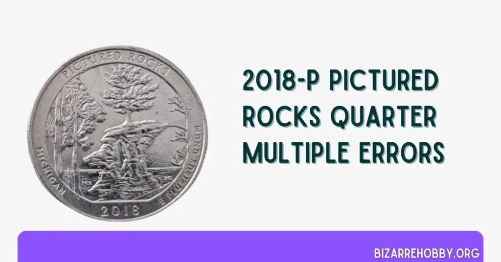 2018-P Pictured Rocks Quarter Multiple Errors - BizarreHobby