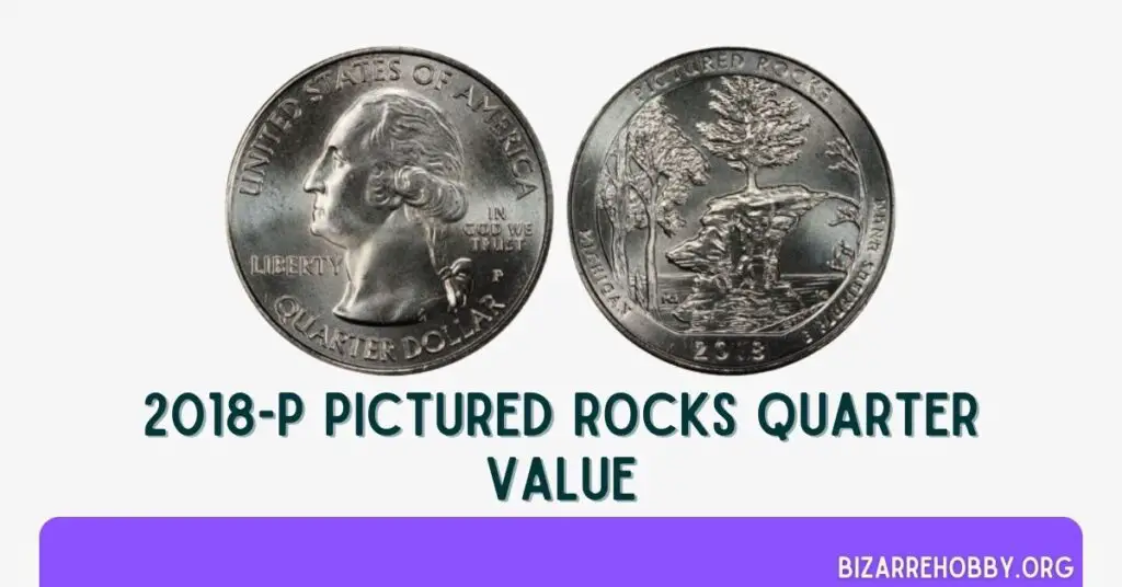 2018-P Pictured Rocks Quarter Value - BizarreHobby