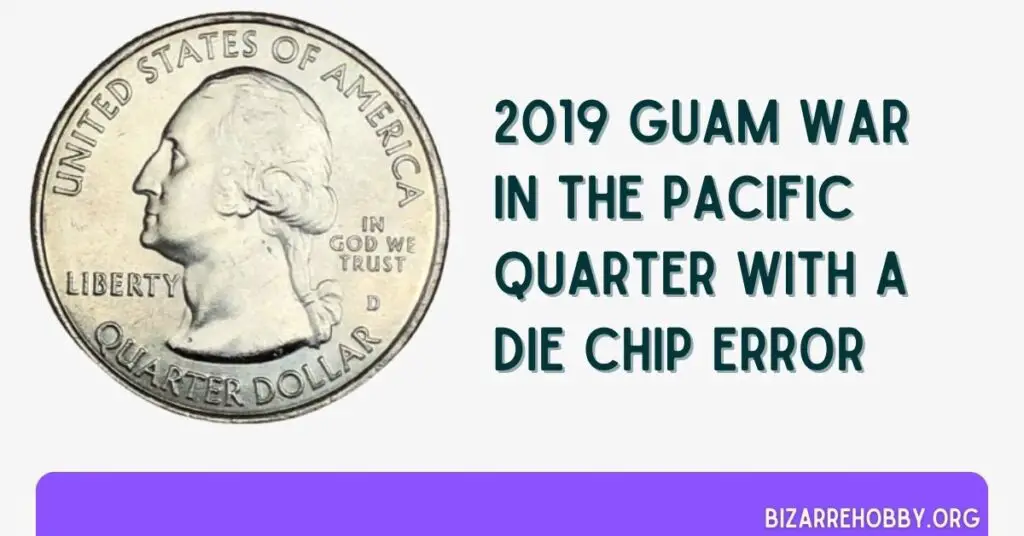2019 Guam War In The Pacific Quarter With A Die Chip Error - BizarreHobby